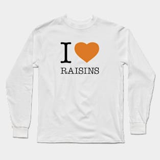 I LOVE RAISINS Long Sleeve T-Shirt